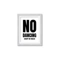 Picture of No Dancing Ok? _GroupedProduct_Rectangle_Portrait_Framed_Matted_