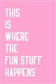 Picture of Fun Stuff Happens _GroupedProduct_Rectangle_Portrait_Unframed_Print_Only_