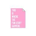 Picture of Fun Stuff Happens _GroupedProduct_Rectangle_Portrait_Unframed_Print_Only_