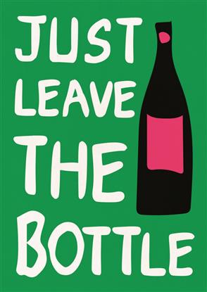 Picture of Just Leave the Bottle Typography Poster