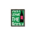 Picture of Just Leave the Bottle Typography Poster _GroupedProduct_Rectangle_Portrait_Canvas_Framed_