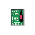 Picture of Just Leave the Bottle Typography Poster _GroupedProduct_Rectangle_Portrait_Canvas_Framed_