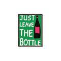 Picture of Just Leave the Bottle Typography Poster _GroupedProduct_Rectangle_Portrait_Canvas_Framed_