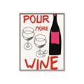 Picture of  Pour More Wine Typography Poster _GroupedProduct_Rectangle_Portrait_Canvas_Framed_