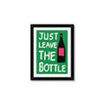 Picture of Just Leave the Bottle Typography Poster _GroupedProduct_Rectangle_Portrait_Framed_Matted_