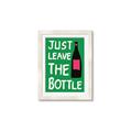 Picture of Just Leave the Bottle Typography Poster _GroupedProduct_Rectangle_Portrait_Framed_Matted_