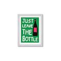 Picture of Just Leave the Bottle Typography Poster _GroupedProduct_Rectangle_Portrait_Framed_Matted_