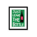 Picture of Just Leave the Bottle Typography Poster _GroupedProduct_Rectangle_Portrait_Framed_Matted_