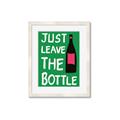 Picture of Just Leave the Bottle Typography Poster _GroupedProduct_Rectangle_Portrait_Framed_Matted_