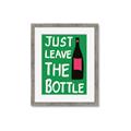 Picture of Just Leave the Bottle Typography Poster _GroupedProduct_Rectangle_Portrait_Framed_Matted_