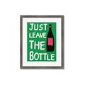 Picture of Just Leave the Bottle Typography Poster _GroupedProduct_Rectangle_Portrait_Framed_Matted_