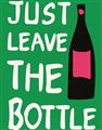 Picture of Just Leave the Bottle Typography Poster _GroupedProduct_Rectangle_Portrait_Unframed_Print_Only_