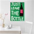 Picture of Just Leave the Bottle Typography Poster _GroupedProduct_Rectangle_Portrait_Canvas_Framed_