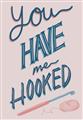 Picture of You Have me Hooked Typography Poster _GroupedProduct_Rectangle_Portrait_Unframed_Print_Only_