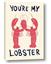 Picture of You are My Lobster Poster