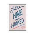 Picture of You Have me Hooked Typography Poster _GroupedProduct_Rectangle_Portrait_Canvas_Framed_